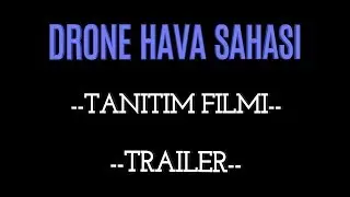 Drone Hava Sahası Introductory Film