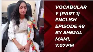 vocabulary (part 1) English episode 48 by Shejal mam!