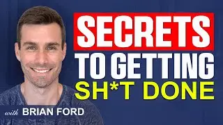 Ultimate Guide to Gain Unstoppable Productivity & Lose Self Sabotage | Brian Ford