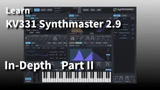Learn Synthmaster 2.9 In-Depth | Part II | Modulation Heaven