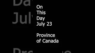 July 23 On This Day The Province of Canada #shorts #education #history