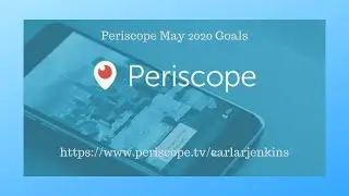 Periscope May 2020 Goals
