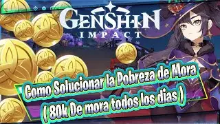 Como Solucionar la Pobreza de Mora ( 80k De mora todos los dias ) Genshin Impact