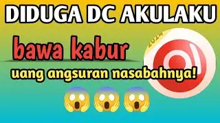 DIDUGA DC APLIKASI AKULAKU BAWA KABUR U4NG ANGSURAN NASABAHNYA!!
