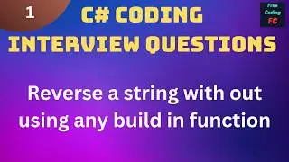 How to Reverse a String in C# Without Using Built-In Functions | C# Interview Questions |C# | 1 |