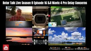 Rotor Talk Live Season 8 Episode 16 DJI Mavic 4 Pro Delay Concerns