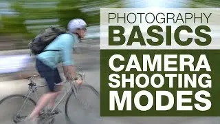PHOTOGRAPHY BASICS | SHOOTING MODES