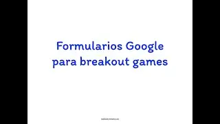Google forms para Breakout Games