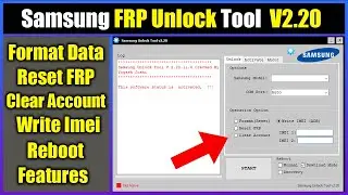 Samsung Frp Unlock, Format Data, Clear Account & Imei Repair Tool V2.20.11.4 | 2021