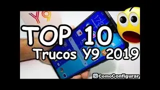 10 Trucos HUAWEI Y9 2019 TIPS Y TRUCOS Consejos Trucos Ocultos Y Novedades