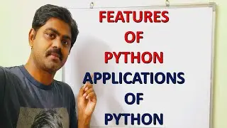 FEATURES OF PYTHON | APPLICATIONS OF PYTHON | PYTHON PROGRAMMING FOR BEGINNERS