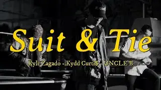 Suit & Tie - Kyle Zagado, Kydd Curti$ & UNCLE B