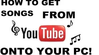 How To Get Songs From YouTube Onto Your PC