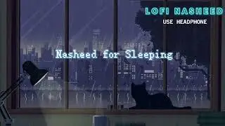 Best lofi nasheed for sleeping/studying || lofi version HALAL BGM~(Slowed+Reverb)