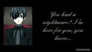 I Swear You Are Safe | ASMR | Ciel Phantomhive x Listener