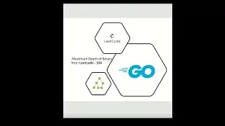Maximum Depth of Binary Tree using Go | LeetCode#104