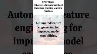 TPOT Magic 12 Features for Automated and Optimized Machine Learning Pipelines