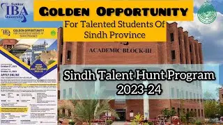 Sindh Talent Hunt Program (2023-24) | Scholarship For Students Of Sindh | IBA Sukkur