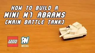 How To Build A Mini M1 Abrams Lego - Tutorial