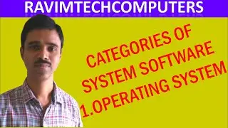 Categories of System Software Operating System