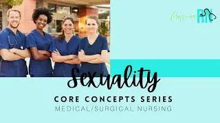 Core Concepts / Sexuality / Sexual Dysfunction / Med-Surg Nursing