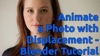 Animate a Photo via Displacement - Blender Tutorial