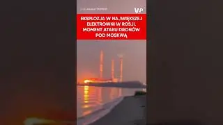 Atak dronów pod Moskwą. Największa elektrownia w Rosji zapłonęła