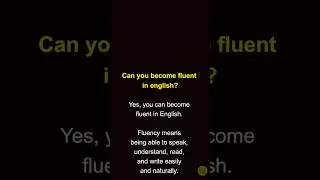 Can You Become Fluent In English?