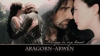 Aragorn/Arwen ~ Always in my heart