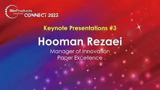 BPI Connect 2023 Keynote Presentation by Hooman Rezaei, Manager of Innovation, Paper Excellence