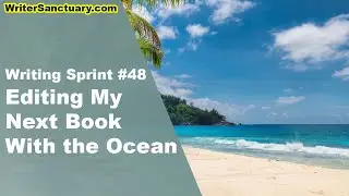 More Editing of My Next Book with the Ocean - Writing Sprint Ep. 48 ☕