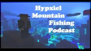 Hypixel Mountain Fishing Podcast Episode 15