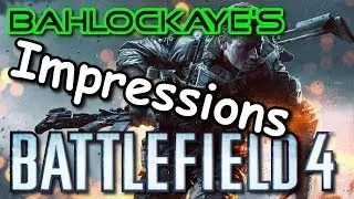 Battlefield 4 First Impressions(two weeks since launch) feat. Battlefield 4 multiplayer gameplay