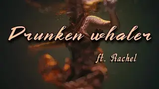 Drunken whaler - (ft. Rachel)