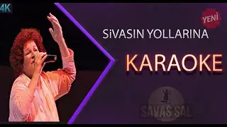 Sivasın Yollarına Karaoke