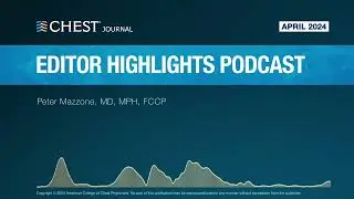 April 2024 CHEST Journal Editor Highlights