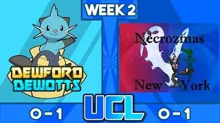 UCL S1 Week 2 | Dewford Dewotts vs New York Necrozmas