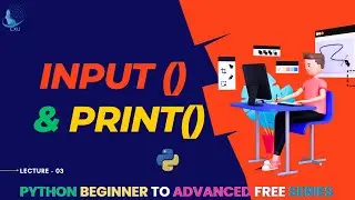 User Input() and print()  Function in Python | Lecture no 03