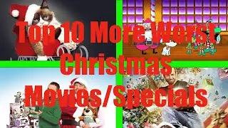 Top 10 More Worst Christmas Movies/Specials