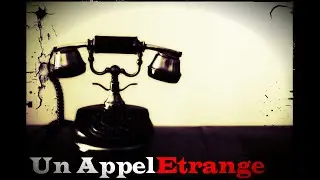 #CREEPYPASTA FR - UN APPEL ETRANGE