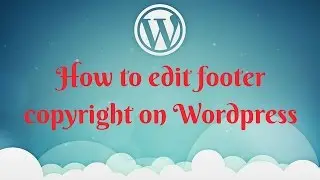 How to edit footer copyright on Wordpress | Footer copyright on Wordpress