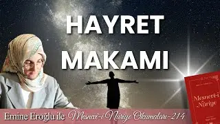 EMİNE EROĞLU İLE MESNEVÎ-İ NURİYE OKUMALARI - 214: HAYRET MAKAMI