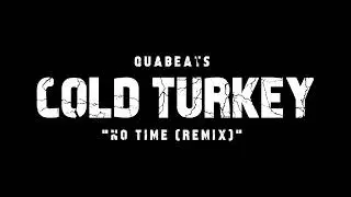 QUABEATS - Cold Turkey (No Time Remix)