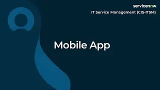 [030] ITSM - Mobile App | ServiceNow ITSM (ServiceNow ITSM Exam Prep)