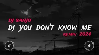 DJ YOU DON'T KNOW ME REMIX (DJ SANJO REMIX)