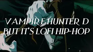 Vampire Hunter D Lofi but you're Fighting a Vampire Lord