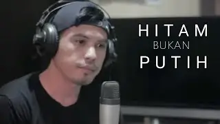 HITAM BUKAN PUTIH (COVER BY NURDIN YASENG)