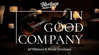 In Good Company with Jef Villaluna & Nicole Cerminara | Custom Core H-535 & Custom Core H-150