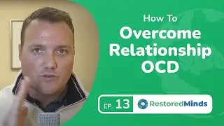 How to Overcome Relationship OCD | Intrusive Thoughts