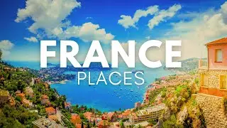 10 Best Places to Visit in France